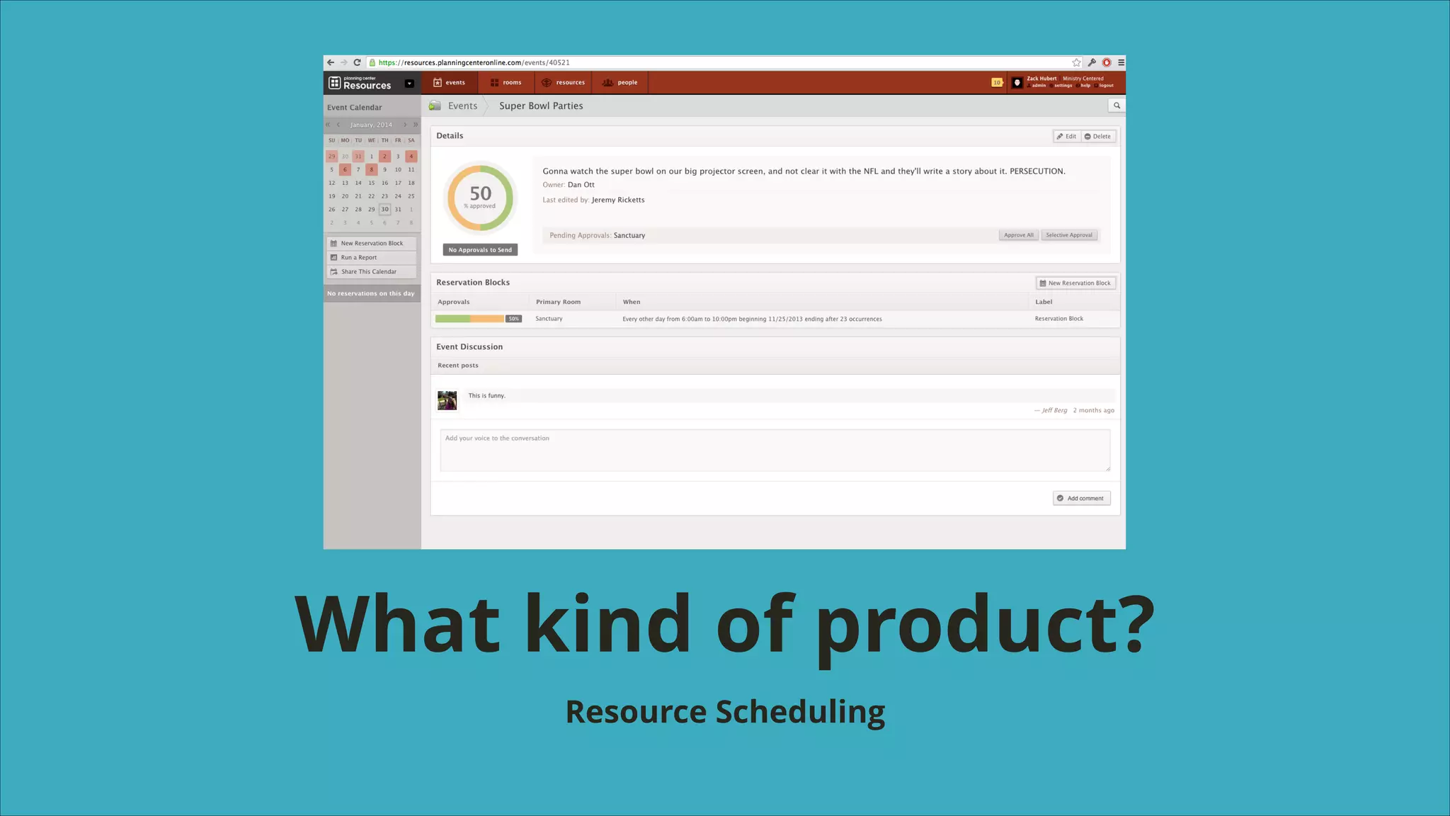 What kind of product?
Resource Scheduling

 