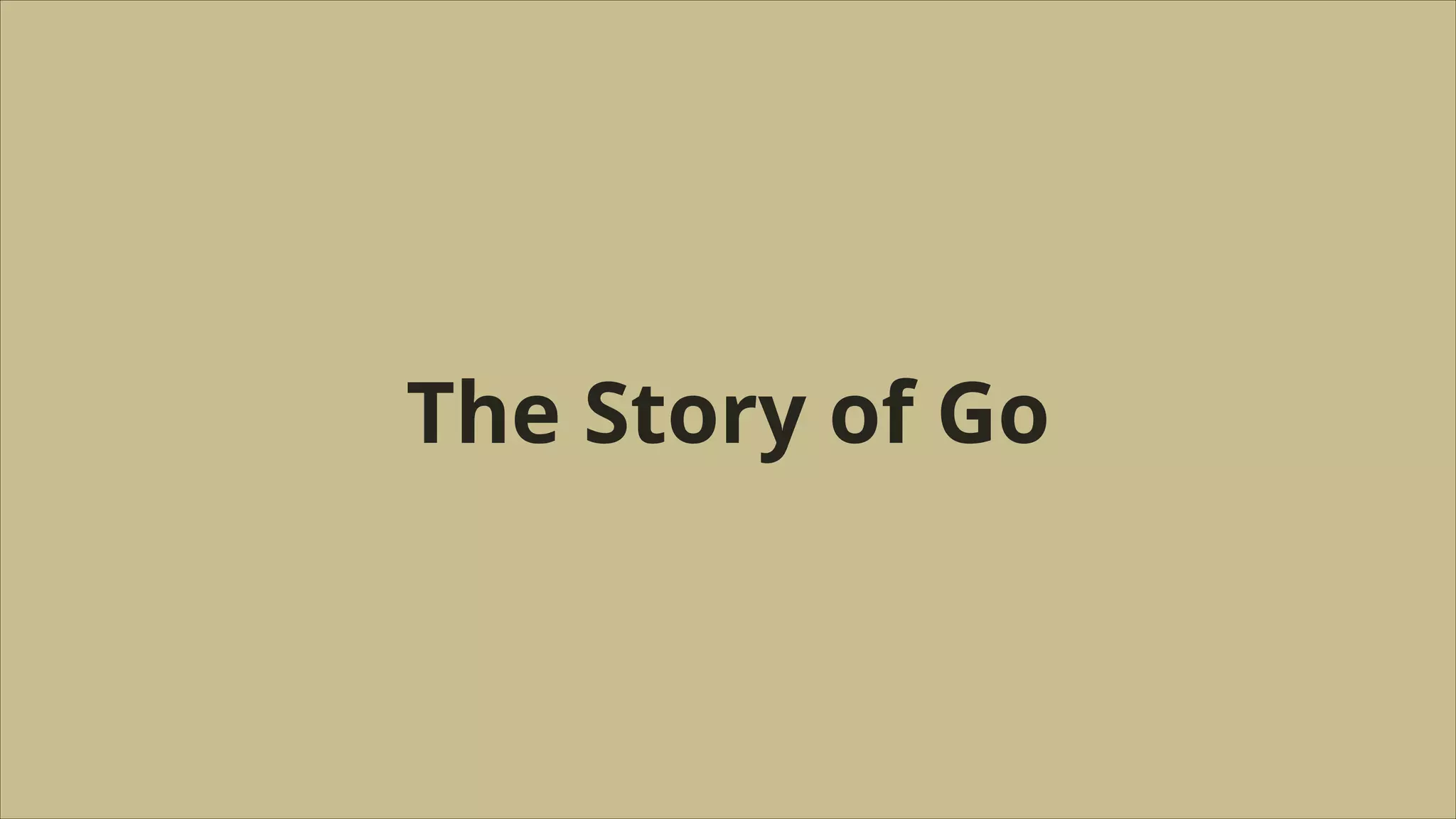 The Story of Go

 