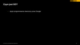 5INTERNAL© 2017 SAP SE or an SAP affiliate company. All rights reserved. ǀ
Czym jest GO?
• Język programowania stworzony przez Google
 