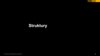 55INTERNAL© 2017 SAP SE or an SAP affiliate company. All rights reserved. ǀ
Struktury
 