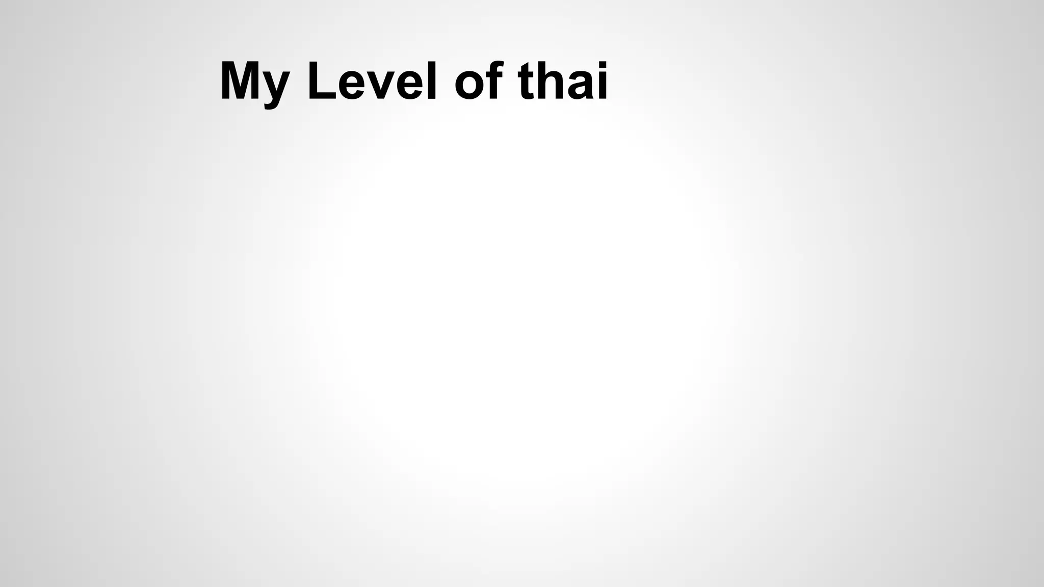 My Level of thai

 
