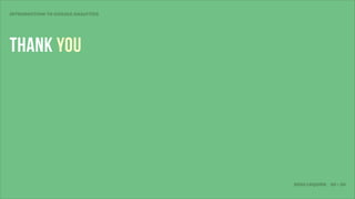 INTRODUCTION TO GOOGLE ANALYTICS




thank YOU
new projects and concepts is what makes
us HAPPY.


                                     JOSH LEQUIRE 20 • 20
 