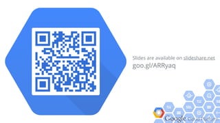 Google Cloud Platform
Slides are available on slideshare.net
goo.gl/ARRyaq
 