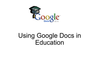 Using Google Docs in Education 