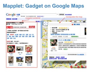 Mapplet: Gadget on Google Maps
 