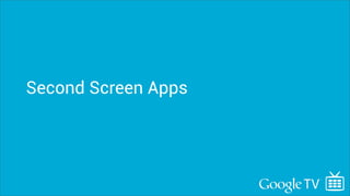 Second Screen Apps
 