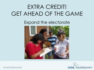EXTRA CREDIT!
GET AHEAD OF THE GAME
   Expand the electorate
 