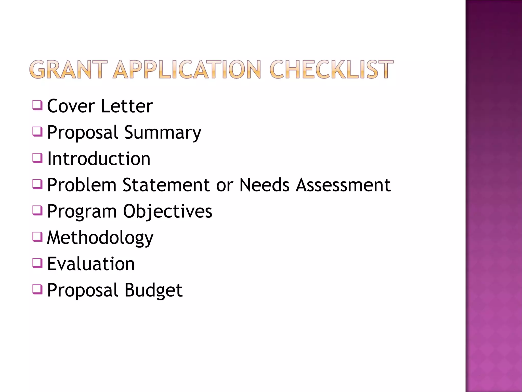 Cover Letter Proposal Summary Introduction Problem Statement or Needs Assessment Program Objectives Methodology Evaluation Proposal Budget 