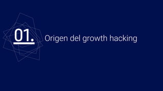 Origen del growth hacking01.
 