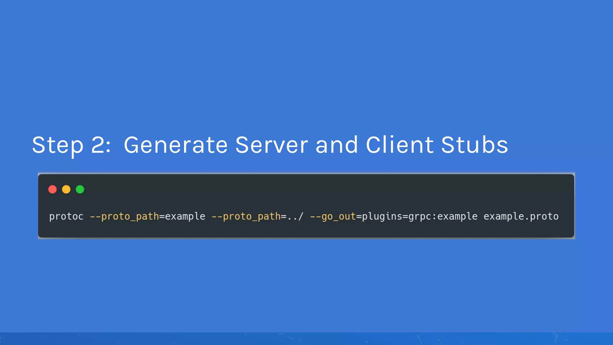Step 2: Generate Server and Client Stubs
 