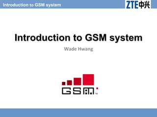 Wade Hwang Introduction to GSM system 
