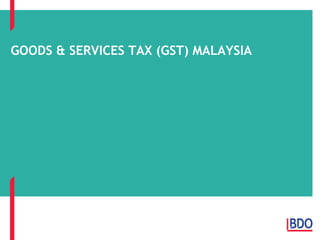 GOODS & SERVICES TAX (GST) MALAYSIA
 