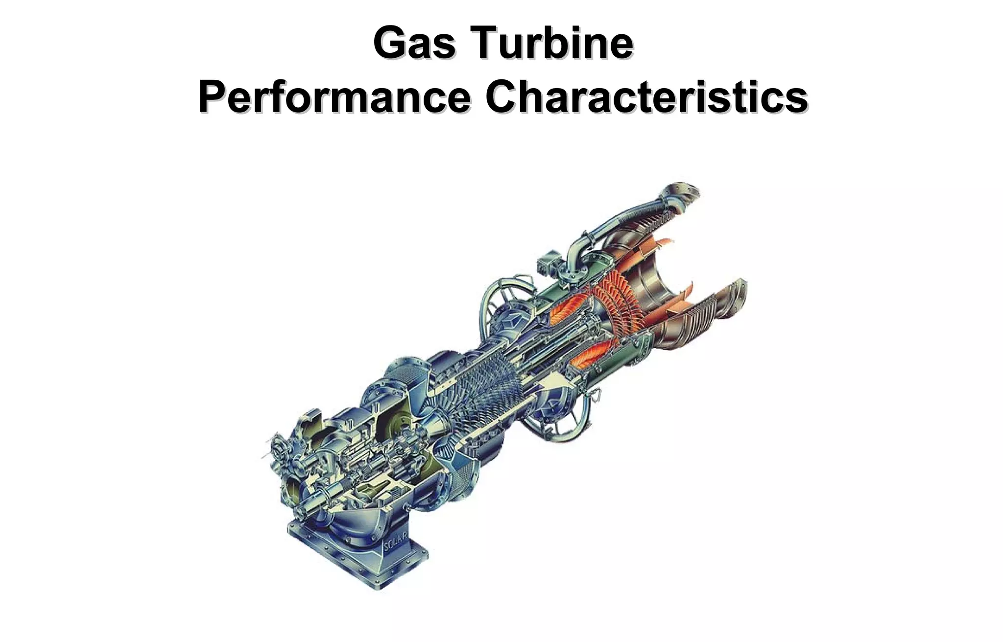 Gas Turbine 
Performance Characteristics 
 