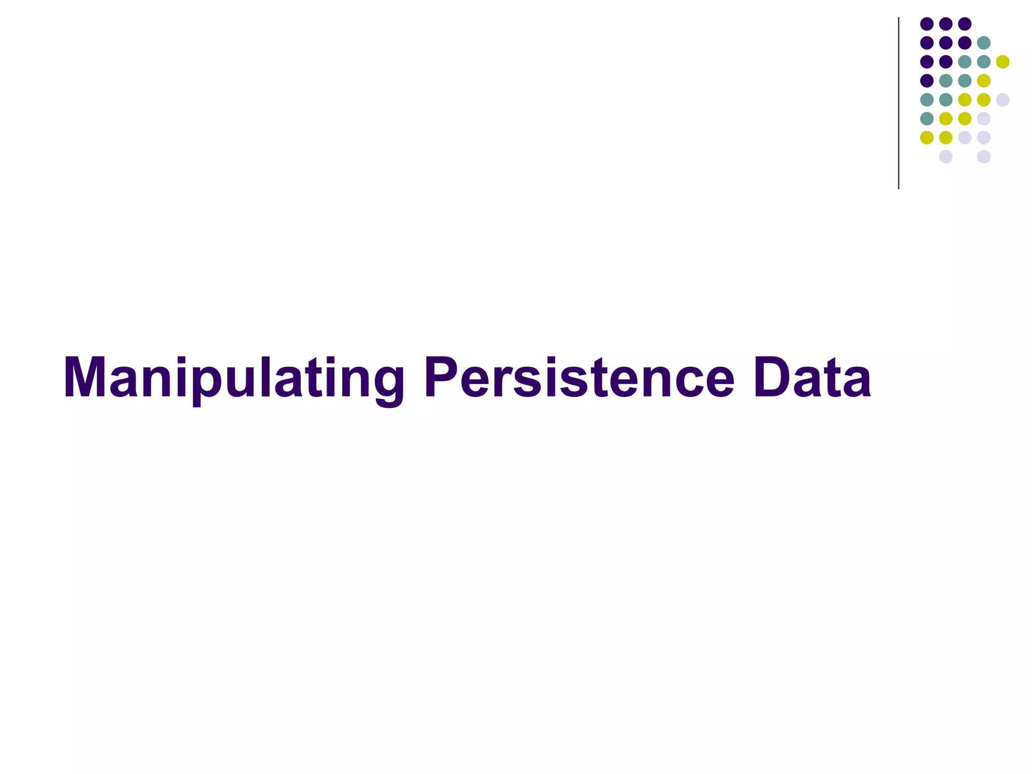 Manipulating Persistence Data 
