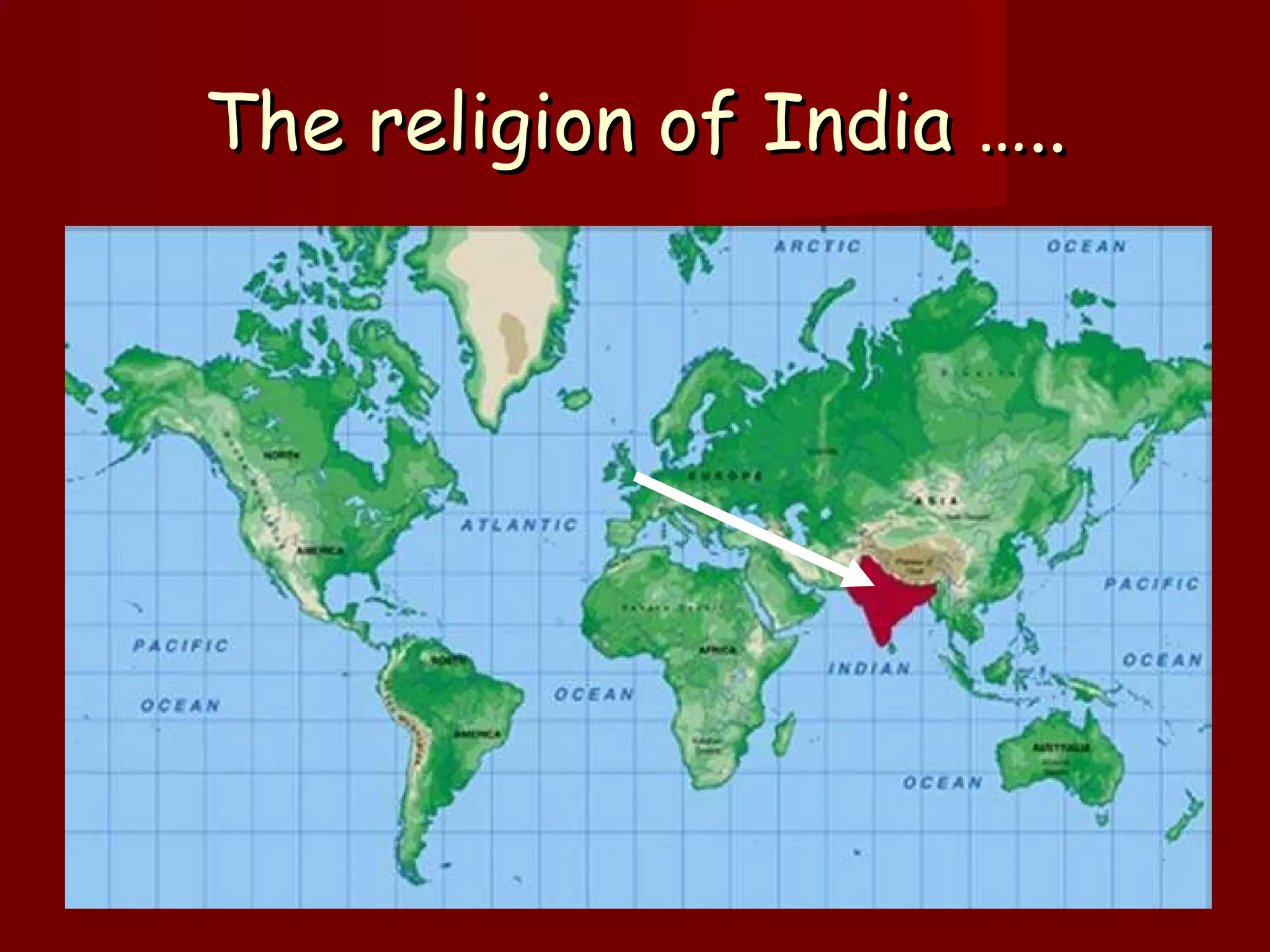The religion of India ….. 