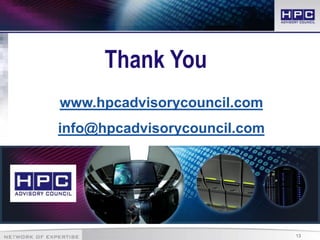1313
Thank You
www.hpcadvisorycouncil.com
info@hpcadvisorycouncil.com
 