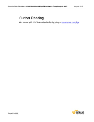 Amazon Web Services – An Introduction to High Performance Computing on AWS August 2015
Page 21 of 22
Further Reading
Get s...