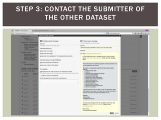 STEP 3: CONTACT THE SUBMITTER OF 
THE OTHER DATASET 
 