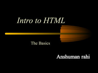 Intro to HTML The Basics 