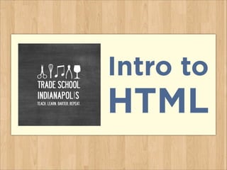 Intro to

HTML

 