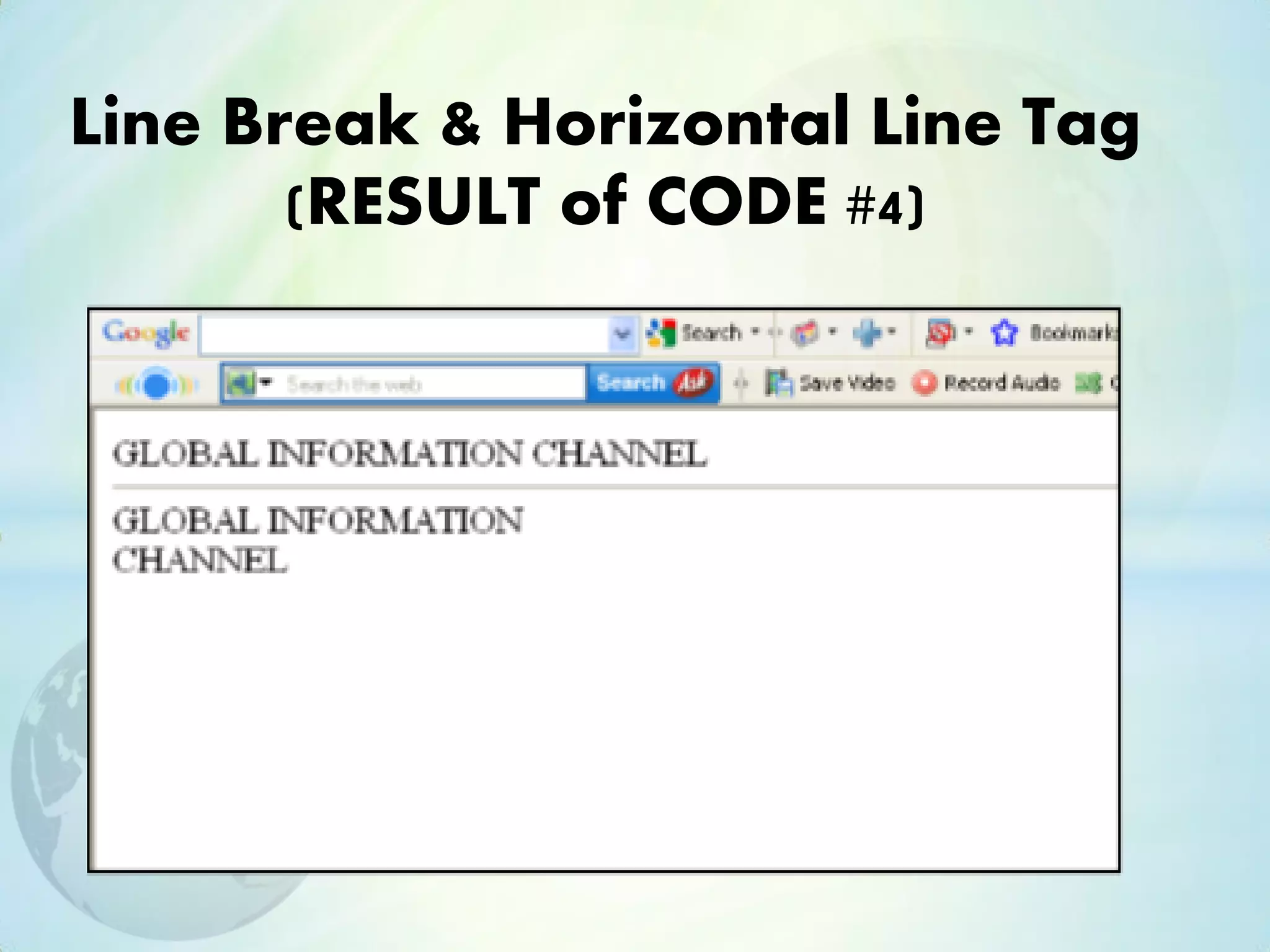Line Break & Horizontal Line Tag
(RESULT of CODE #4)
 