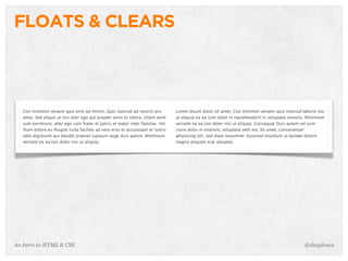 An Intro to HTML & CSS
FLOATS & CLEARS
@shayhowe
 