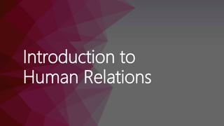 Introduction to
Human Relations
 
