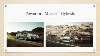 Power or “Muscle” Hybrids
 