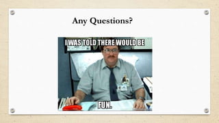 Any Questions?
 