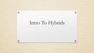 Intro To Hybrids
 