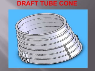 DRAFT TUBE CONE
 
