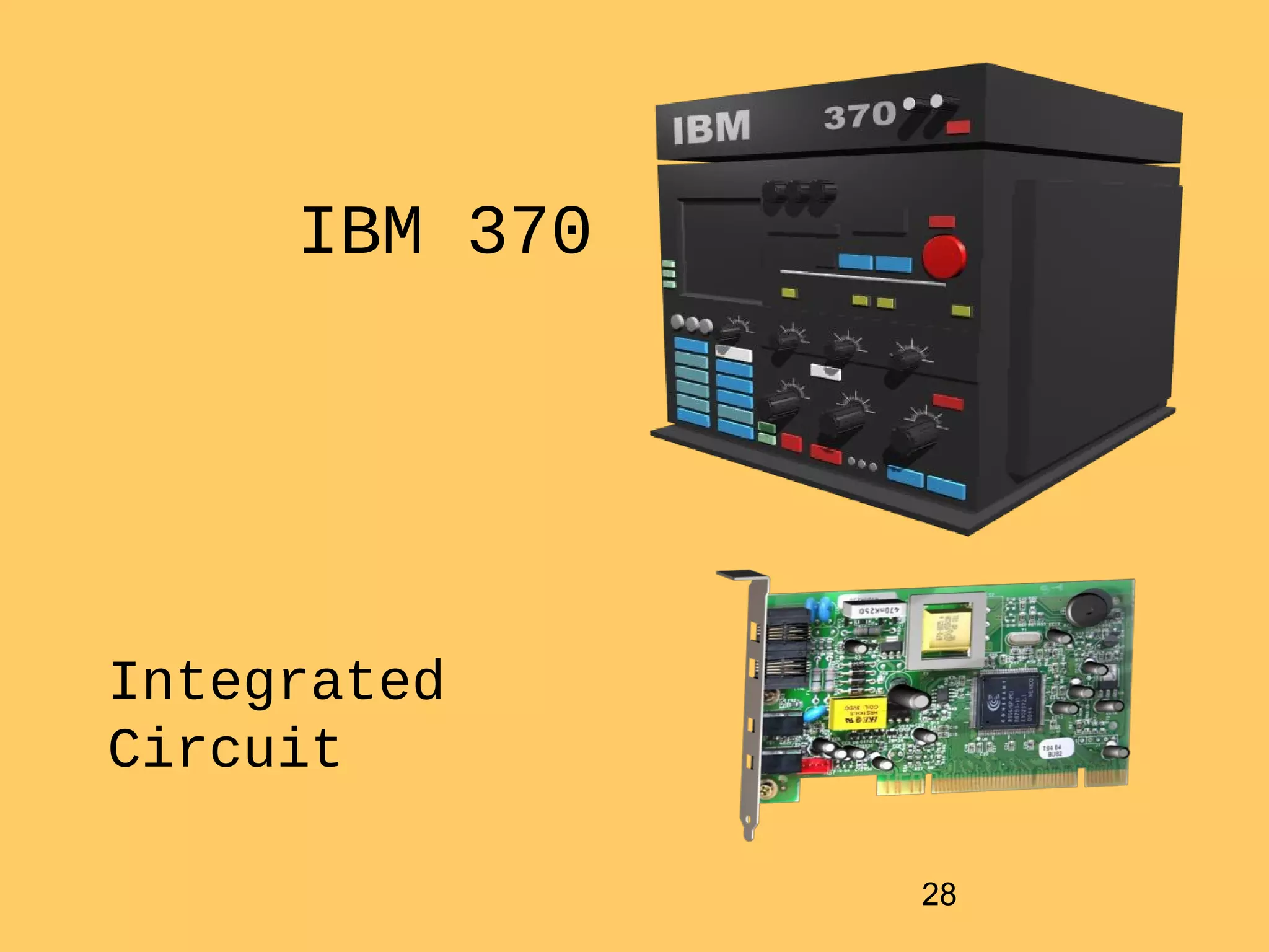 28
IBM 370
Integrated
Circuit
 