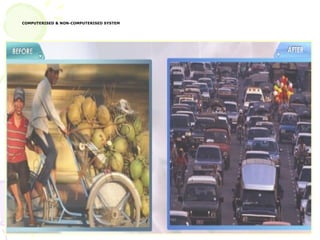 53
COMPUTERISED & NON-COMPUTERISED SYSTEM
 