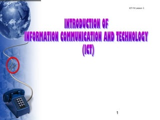 1
ICT F4 Lesson 1
 