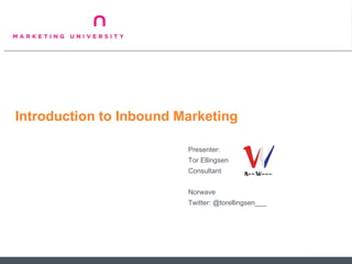 Introduction to Inbound Marketing ,[object Object],[object Object],[object Object],[object Object],[object Object]