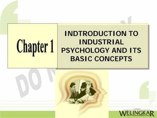 INDTRODUCTION TO
 INDTRODUCTION TO
     INDUSTRIAL
     INDUSTRIAL
PSYCHOLOGY AND ITS
PSYCHOLOGY AND ITS
   BASIC CONCEPTS
   BASIC CONCEPTS
 