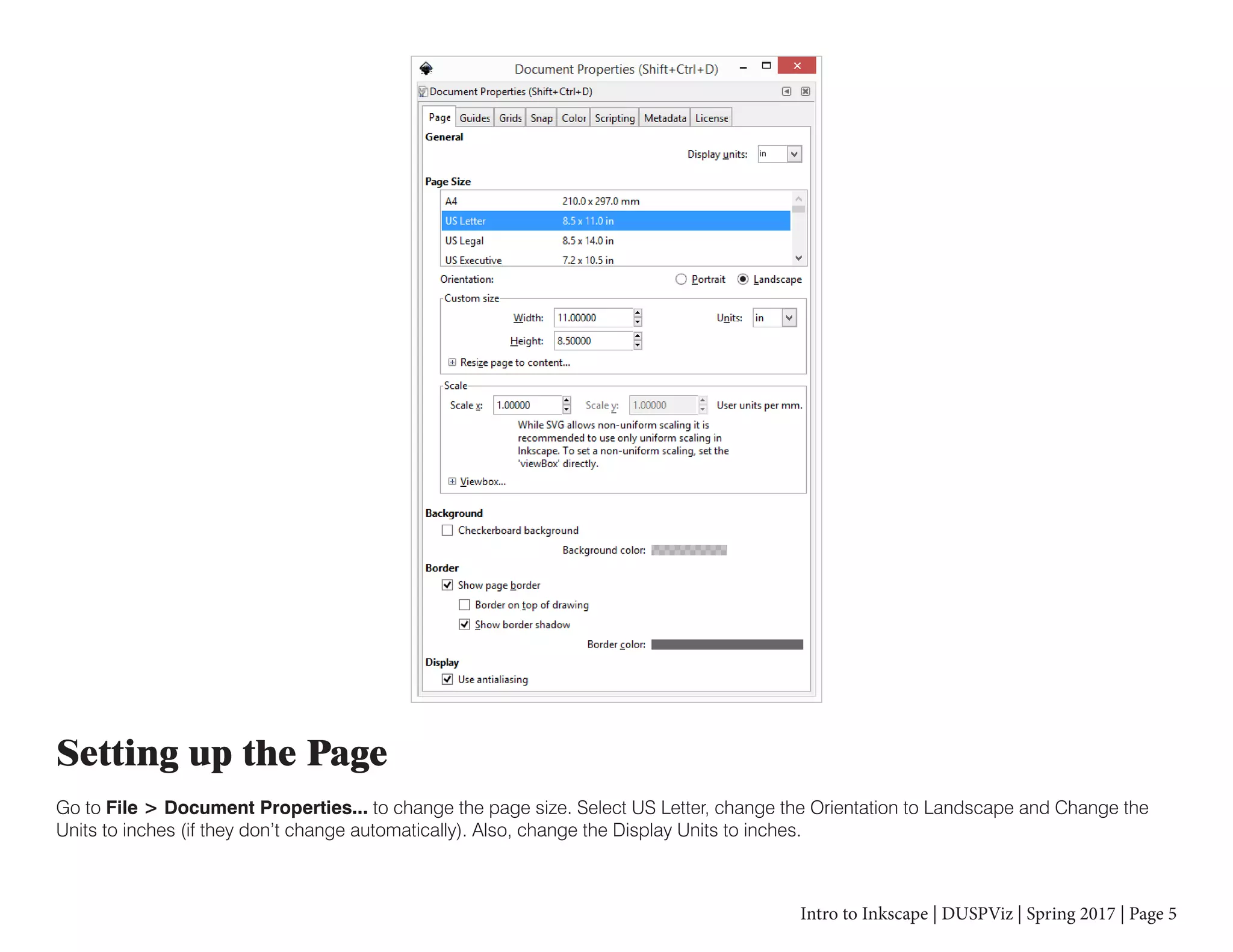 Intro to Inkscape | DUSPViz | Spring 2017 | Page 5
Setting up the Page
Go to File > Document Properties... to change the page size. Select US Letter, change the Orientation to Landscape and Change the
Units to inches (if they don’t change automatically). Also, change the Display Units to inches.
in
 