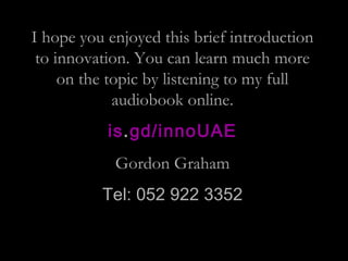 I hope you enjoyed this brief introduction
to innovation. You can learn much more
on the topic by listening to my full
aud...