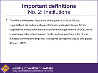 Important definitions No. 2: Institutions <ul><li>The difference between institutions and organisations is as follows: Org...