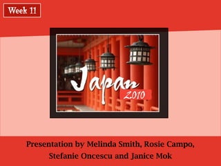 Presentation by Melinda Smith, Rosie Campo,
     Stefanie Oncescu and Janice Mok
 