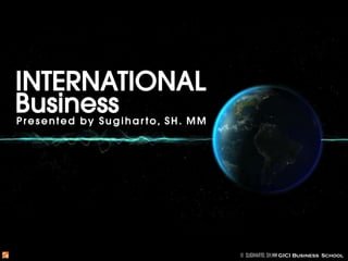 Presented by Sugihar to, SH. MM

© SUGIHARTO, SH.MM GICI Business School

 