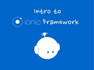 Intro to
Framework
 