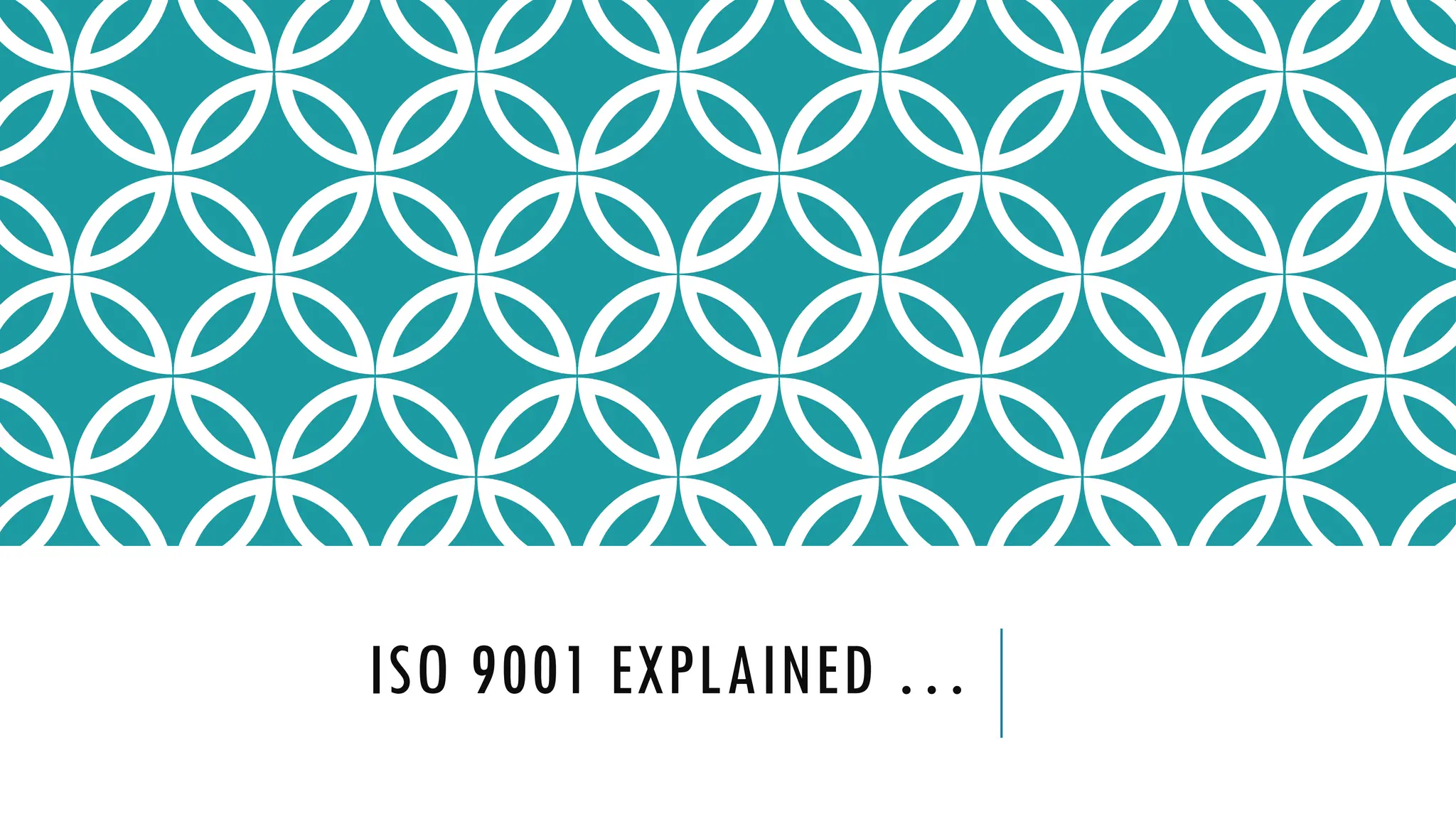 ISO 9001 EXPLAINED …
 