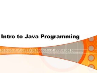 Intro to Java Programming

 