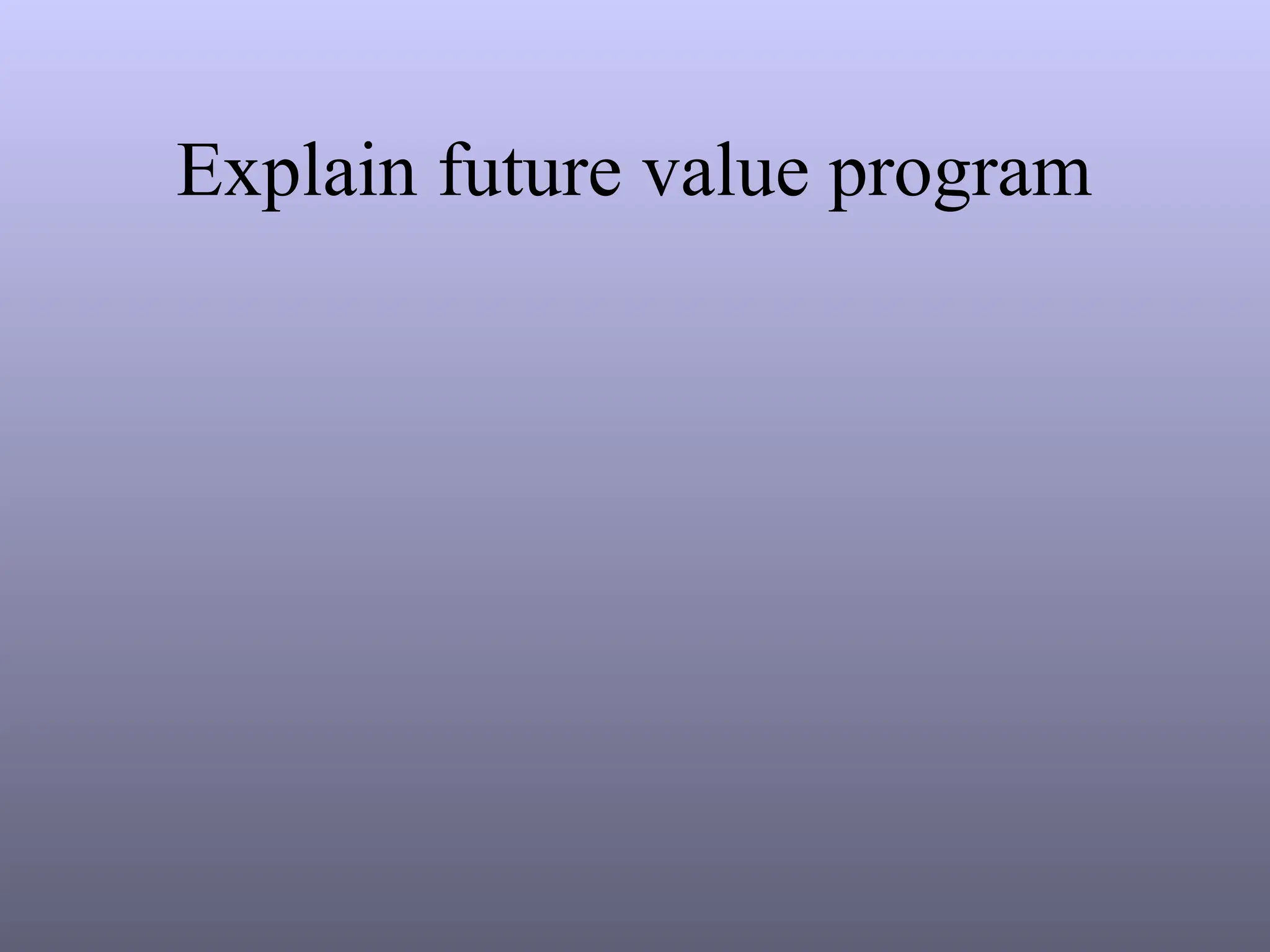Explain future value program
 