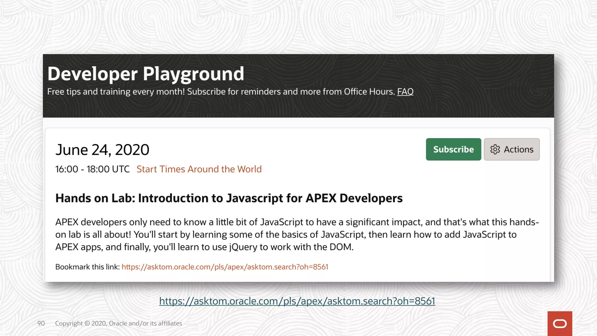 Copyright © 2020, Oracle and/or its affiliates90 https://asktom.oracle.com/pls/apex/asktom.search?oh=8561 