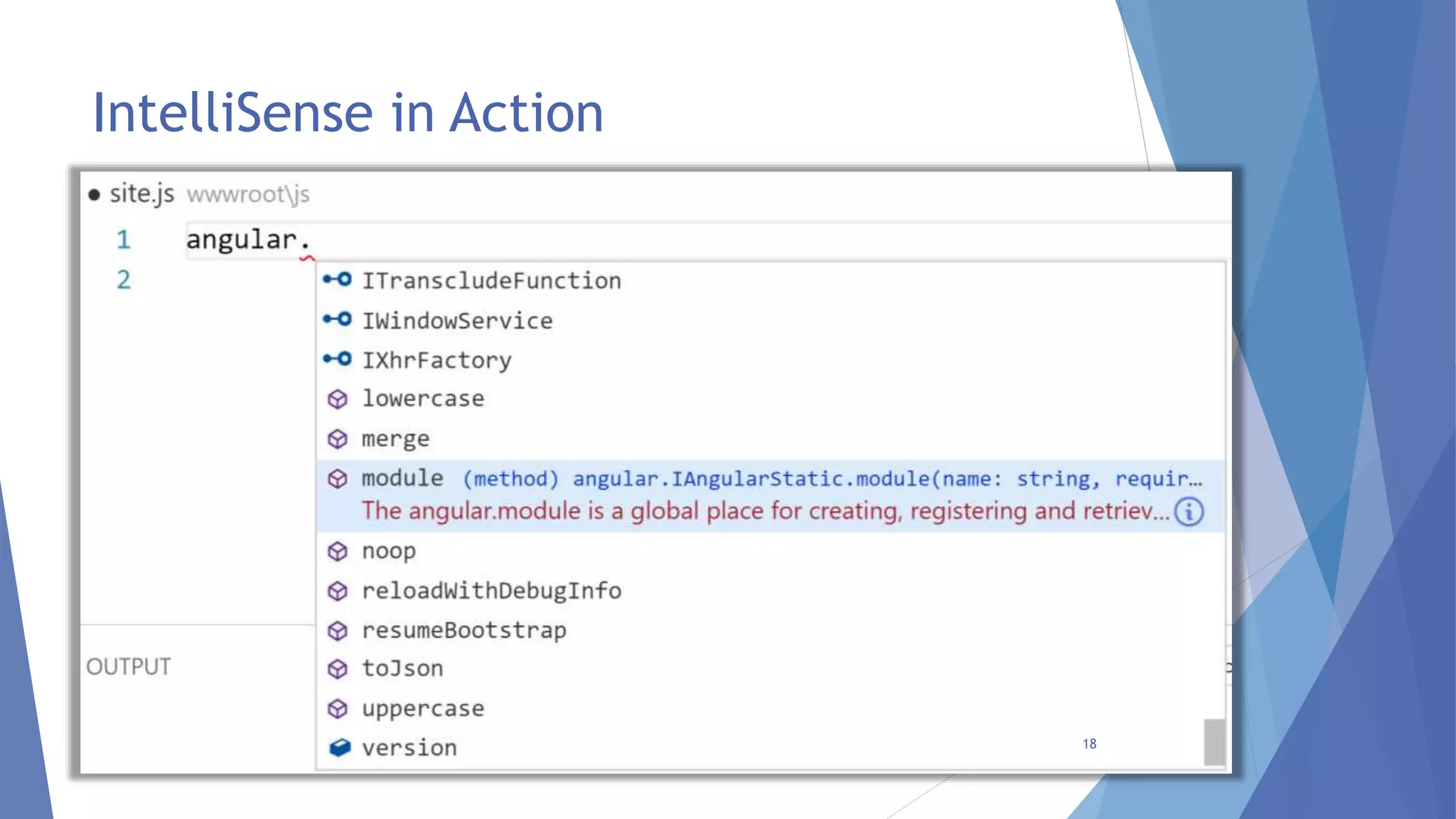 IntelliSense in Action
18
 