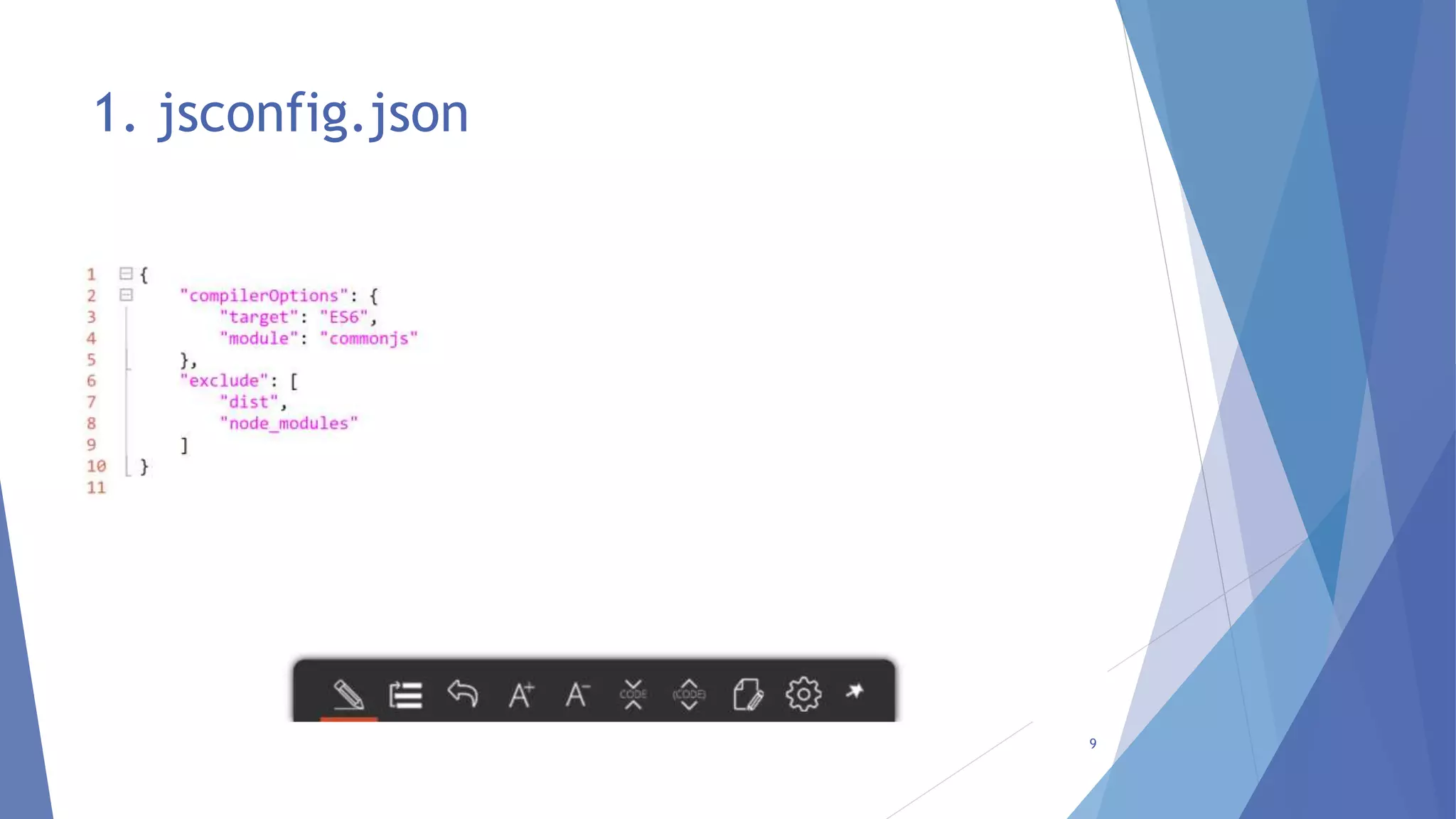 1. jsconfig.json
9
 