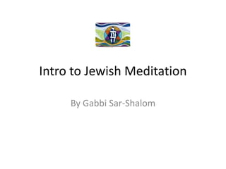 Intro to Jewish Meditation By Gabbi Sar-Shalom 