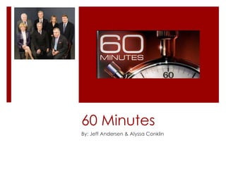 60 Minutes
By: Jeff Andersen & Alyssa Conklin
 